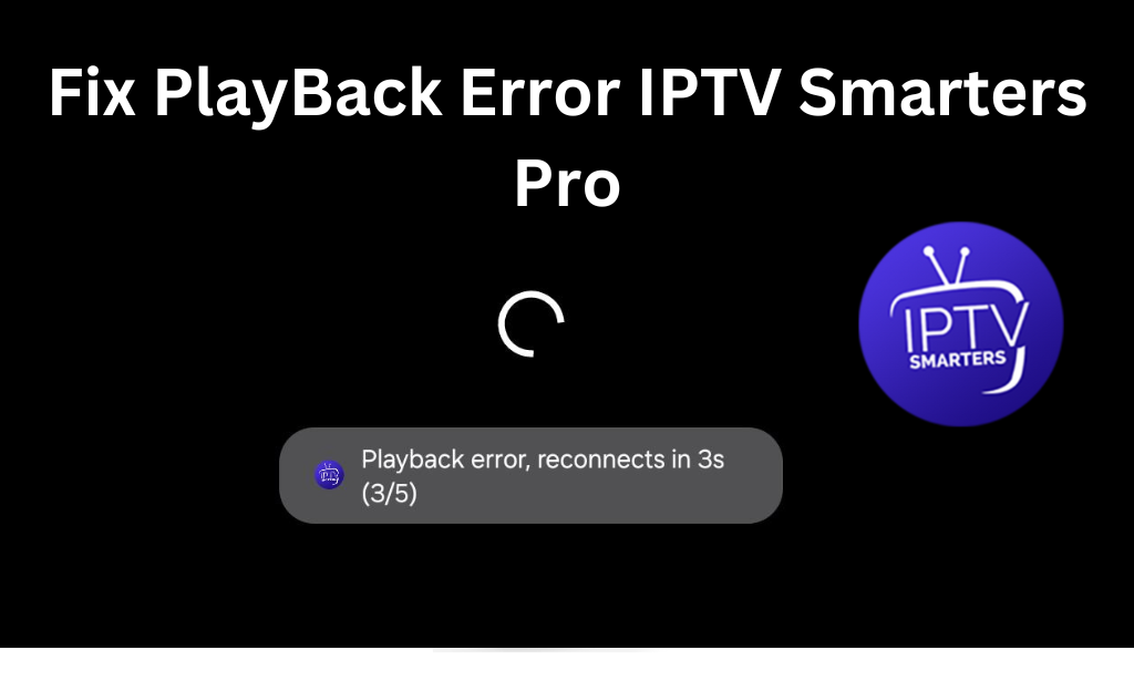 Fix IPTV Smarters proPlayback Error